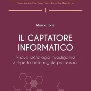 Popolare Il captatore informatico. Nuove tecnologie investigative e rispetto delle regole processuali