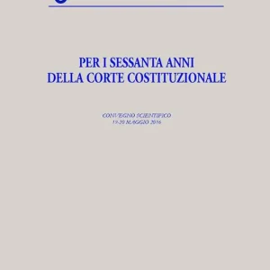 Di Tendenza Per i sessanta anni della Corte costituzionale. Convegno scientifico (19-20 maggio 2016)