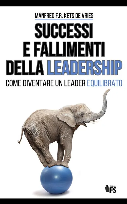 Offerta Limitata Successi e fallimenti della leadership. Come diventare un leader equilibrato. Ediz. bilingue