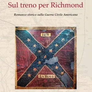 Quantità Limitata Sul treno per Richmond. Romanzo storico sulla guerra civile americana