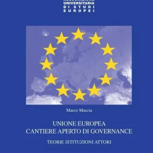 Unione Europea cantiere aperto di governance. Teorie istituzioni attori Offerta
