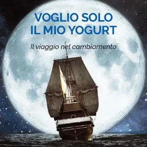 Prezzo Di Fabbrica Voglio solo il mio yogurt. Il viaggio nel cambiamento