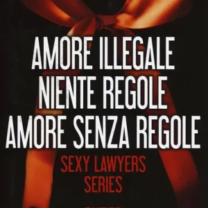 Sexy lawyers series Amore illegale-Niente regole-Amore senza regole Offerta Speciale