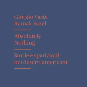 Direttamente Dal Produttore Absolutely nothing. Storie e sparizioni nei deserti americani