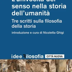 Prezzo Di Fabbrica L‘ univocità del senso nella storia dell‘umanità. Tre scritti sulla filosofia della storia