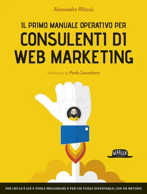Il primo manuale operativo per consulenti di web marketing Ultimissimo Modello