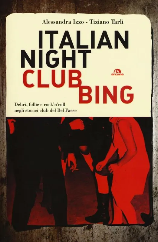 Compra Adesso Italian nightclubbing. Deliri, follie e rock‘n‘roll negli storici club del Bel Paese