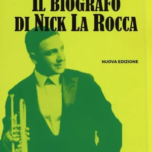 Più Venduto Il biografo di Nick La Rocca. Come entrare nelle storie del jazz