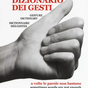 Il dizionario dei gesti-Gesture dictionary-Dictionnaire des gestes Nuova Collezione