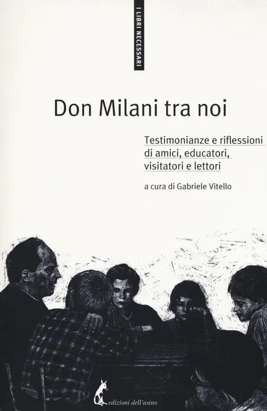 Don Milani tra noi. Testimonianze e riflessioni di amici, educatori, visitatori e lettori Direttamente Dal Produttore