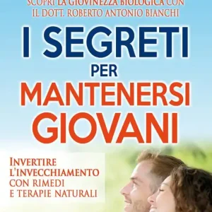 I segreti per mantenersi giovani. Invertire l‘invecchiamento con rimedi e terapie naturali. DVD Compra Oggi Stesso