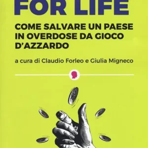 Lose for life. Come salvare un paese in overdose da gioco d‘azzardo Nuova Collezione