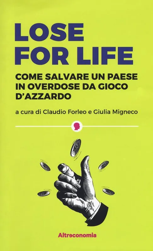 Lose for life. Come salvare un paese in overdose da gioco d‘azzardo Nuova Collezione