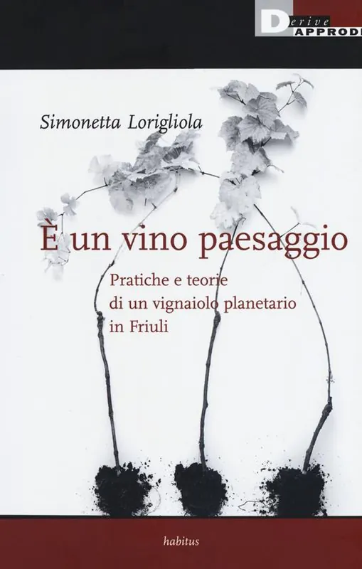 È un vino paesaggio. Pratiche e teorie di un vignaiolo planetario in Friuli Offerta Lampo