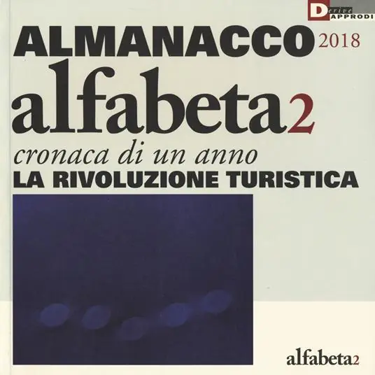 Spedizione Espresso Alfabeta2. Almanacco 2018. Cronaca di un anno. La rivoluzione turistica