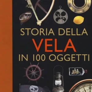 Compra Adesso Storia della vela in cento oggetti. Ediz. a colori