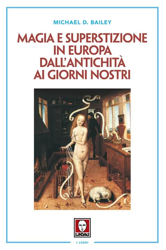 Magia e superstizione in Europa dall‘antichità ai giorni nostri. Nuova ediz. Spedito Oggi
