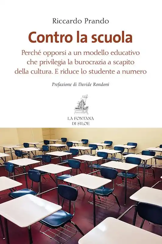 Contro la scuola. Perché opporsi a un modello educativo che privilegia la burocrazia a scapito della cultura. E riduce lo studente a numero Pagamento Sicuro