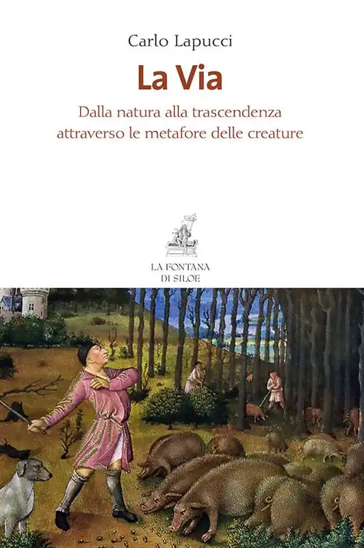 La via. Dalla natura alla trascendenza attraverso le metafore delle creature Scelto Dai Clienti