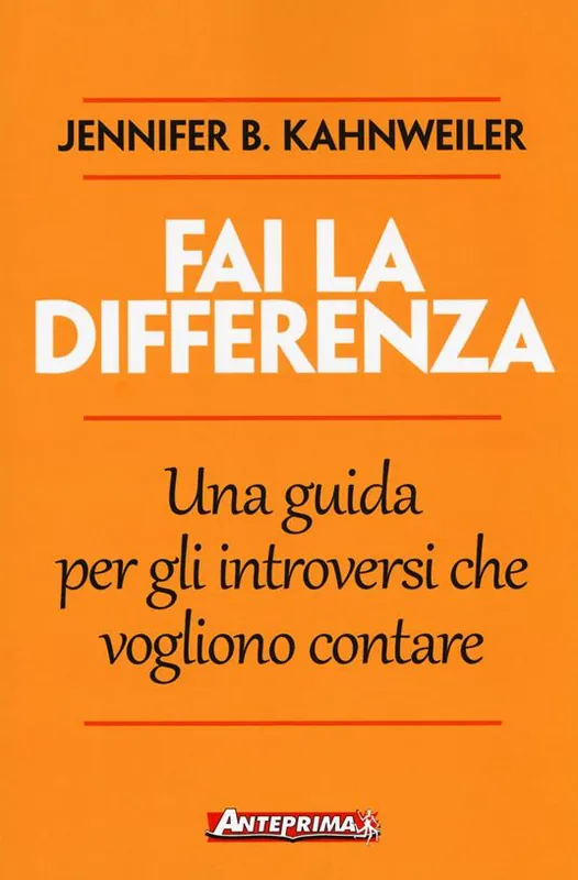 Fai la differenza. Una guida per gli introversi che vogliono contare Soddisfatti O Rimborsati
