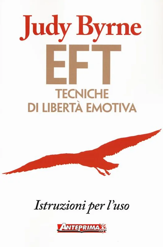 EFT. Tecniche di libertà emotiva. Istruzioni per l‘uso Reso Gratuito