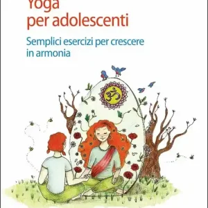Affare Yoga per adolescenti. Semplici esercizi per crescere in armonia
