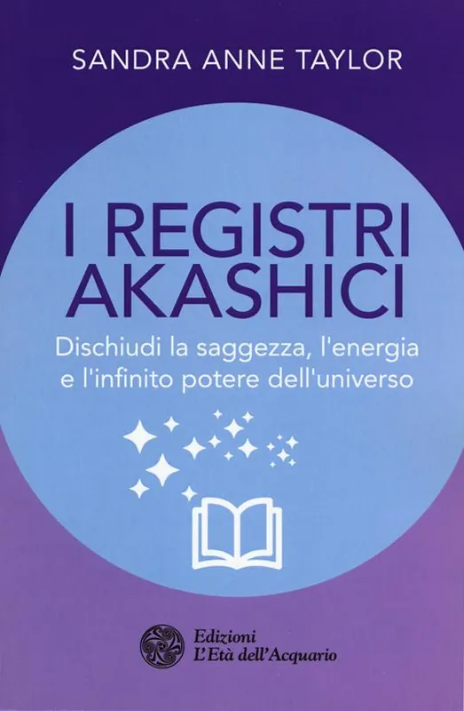 I registri akashici. Dischiudi la saggezza, l‘energia e l‘infinito potere dell‘universo Quantità Limitata