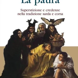 Acquista Ora La paura. Superstizione e credenze nella tradizione sarda e corsa. Nuova ediz.