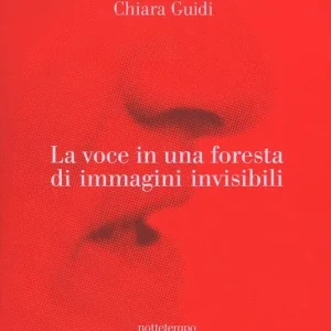 Prezzo Ridotto La voce in una foresta di immagini invisibili. Ediz. a colori