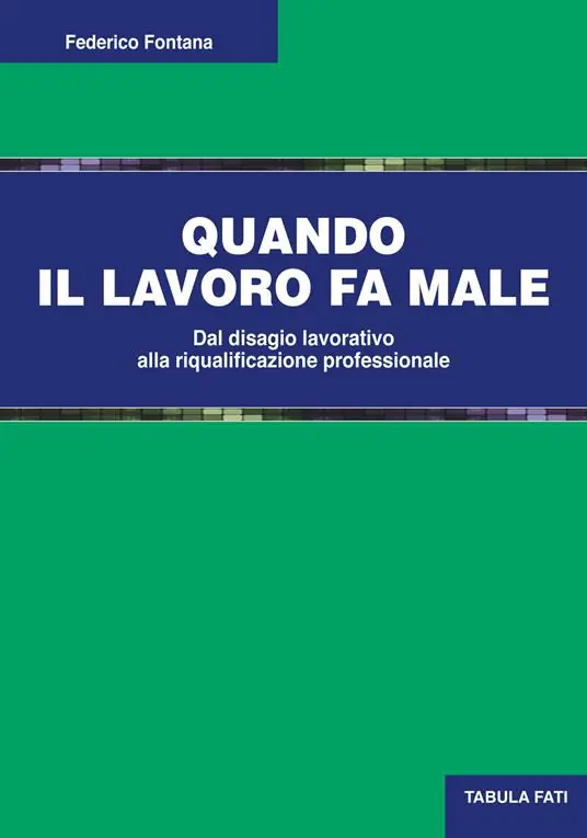 Quando il lavoro fa male. Dal disagio lavorativo alla riqualificazione professionale Offerta Lampo