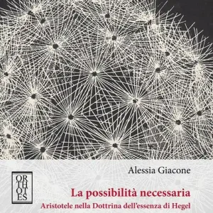 La possibilità necessaria. Aristotele nella dottrina dell’essenza di Hegel Ultima Occasione