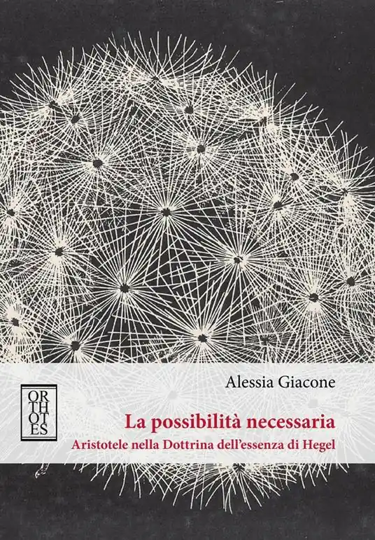La possibilità necessaria. Aristotele nella dottrina dell’essenza di Hegel Ultima Occasione