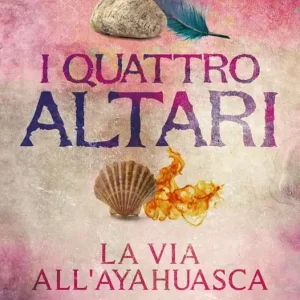 Offerta Del Giorno I quattro altari. La via all‘Ayahuasca