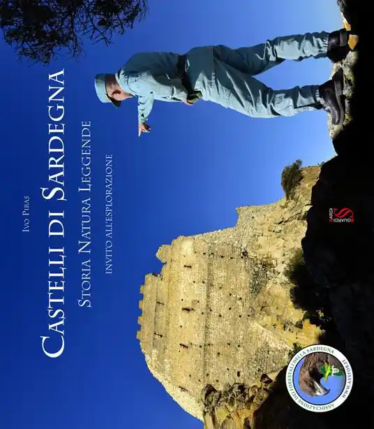Ultimissimo Modello Castelli di Sardegna. Storia, natura, leggende. Invito all‘esplorazione