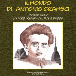 Offerta Del Giorno Il mondo di Antonio Gramsci. Ediz. italiana, sarda e inglese. Vol. 1 Da Ales alla Rivoluzione russa