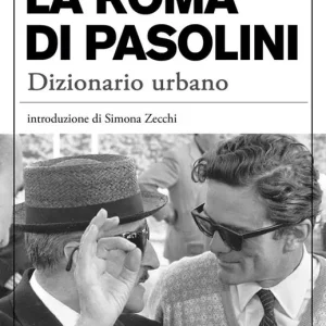 La Roma di Pasolini. Dizionario urbano Direttamente Dal Produttore