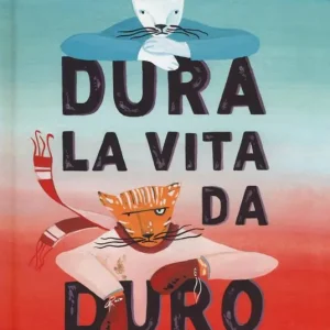 Prezzo Conveniente Dura la vita da duro. Ediz. a colori