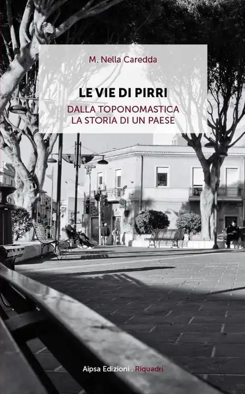 Le vie di Pirri. Dalla toponomastica la storia di un paese Offerta