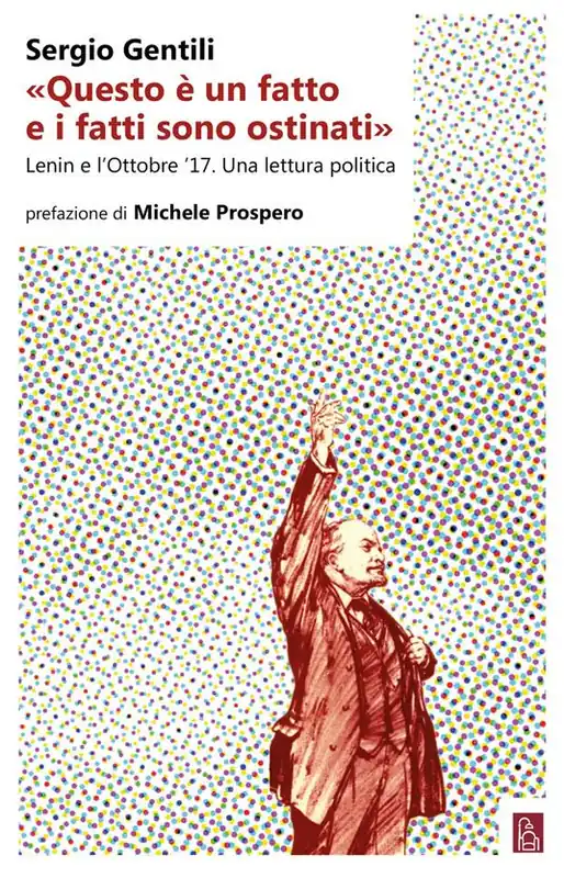 «Questo è un fatto e i fatti sono ostinati». Lenin e l‘ottobre ‘17. Una lettura politica Occasione