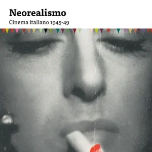 Neorealismo. Cinema italiano 1945-49 Nuova Collezione