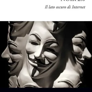 Nuovo Arrivo Noir 2.0. Il lato oscuro di Internet