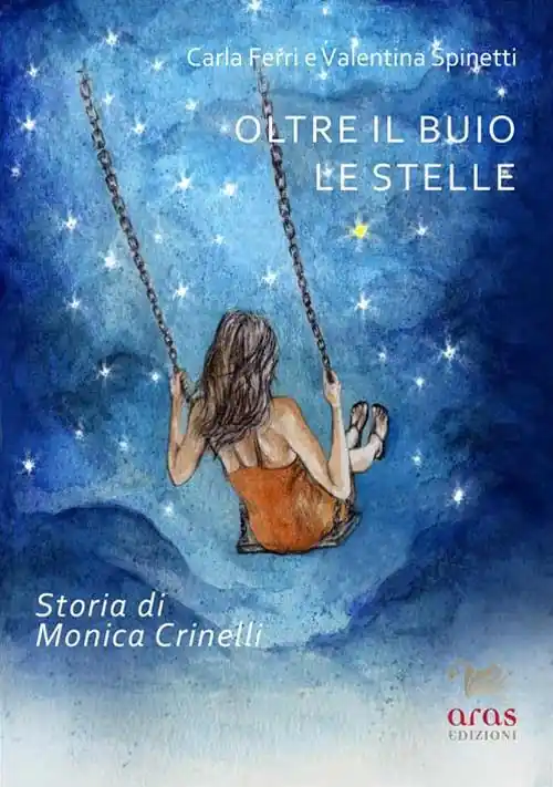 Oltre il buio le stelle. Storia di Monica Crinelli Compra Adesso