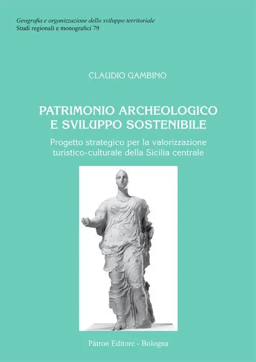Prezzo Conveniente Patrimonio archeologico e sviluppo sostenibile. Progetto strategico per la valorizzazione turistico-culturale della Sicilia centrale