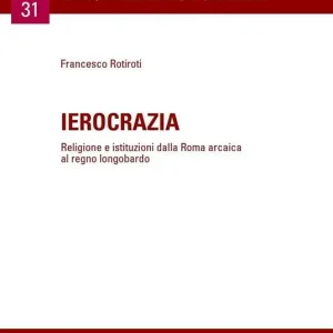 Ierocrazia. Religione e istituzioni dalla Roma arcaica al regno longobardo Prezzo Scontato