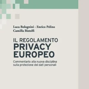 Il regolamento privacy europeo. Commentario alla nuova disciplina sulla protezione dei dati personali Nuovo Arrivo