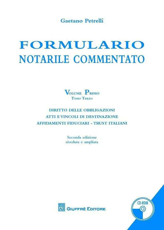 Ultime Pezzi Formulario notarile commentato. Vol. 1 3 Diritto delle obbligazioni. Atti e vincoli di destinazione. Affidamenti fiduciari. Trust italiani.