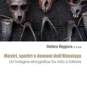 Ultima Occasione Mostri, spettri e demoni dell‘Himalaya. Un‘indagine etnografica fra mito e folklore