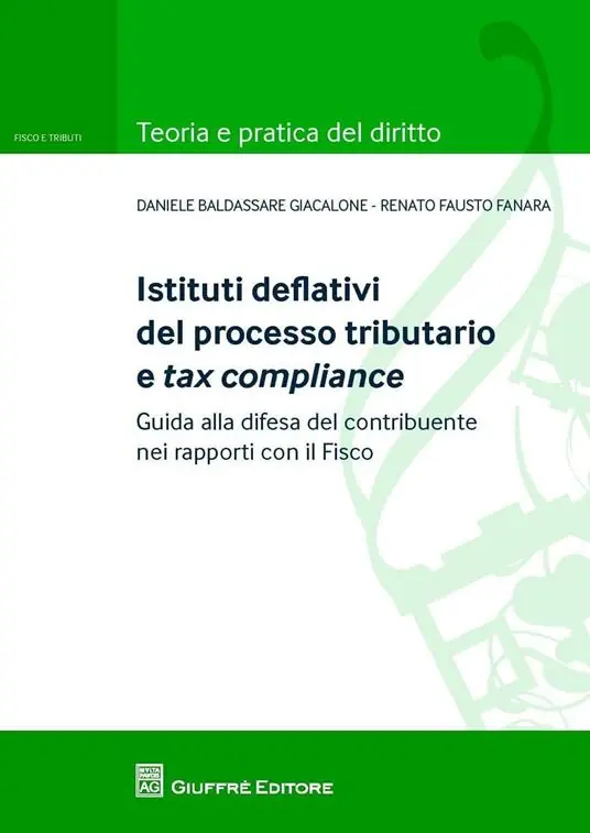Popolare Istituti deflativi del processo tributario e tax compliance. Guida alla difesa del contribuente nei rapporti con il fisco