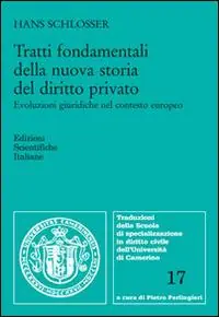 Tratti fondamentali della nuova storia del diritto privato. Evoluzioni giuridiche nel contesto europeo Compra Online