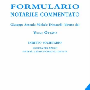 Formulario notarile commentato. Vol. 8 Società di capitali. Ordina Subito